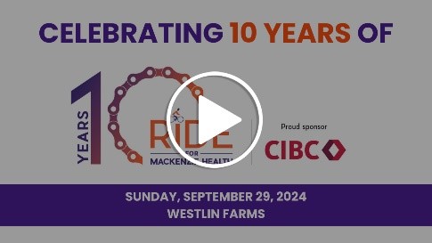 An image promoting Ride for Mackenzie Health with the text "Celebrating 10 years of" and the 10 year Ride for Mackenzie Health logo next to the the CIBC logo and the text Proud Sponsor. The date Sunday, September 29, 2024, Westlin Farms